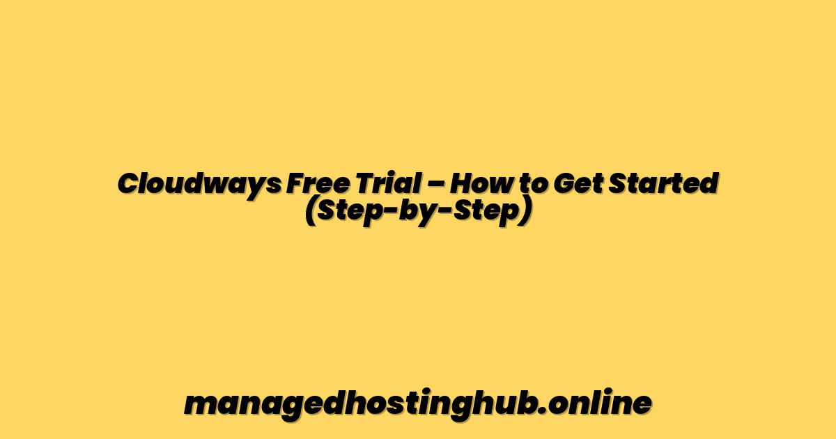 Cloudways Free Trial – How to Get Started (Step-by-Step)