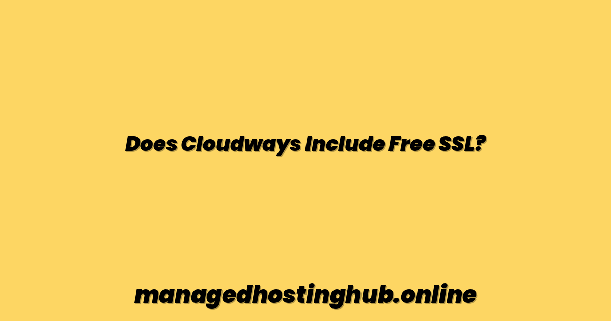 Does Cloudways Include Free SSL?