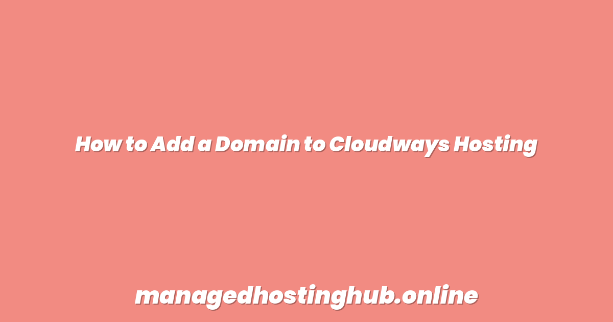 How to Add a Domain to Cloudways Hosting