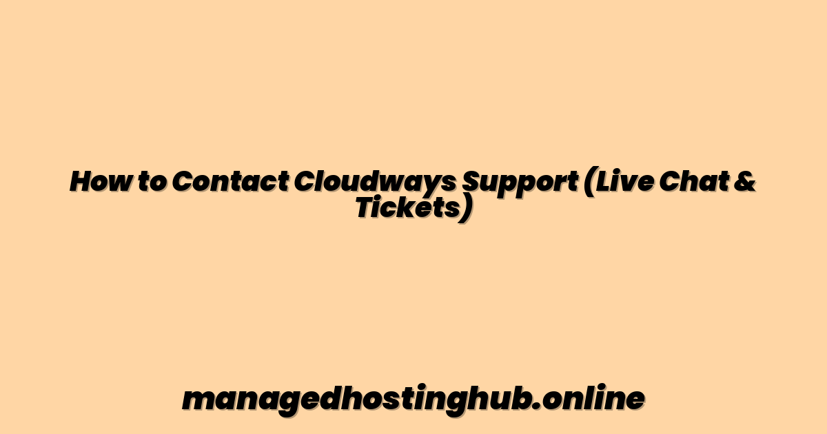 How to Contact Cloudways Support (Live Chat & Tickets)