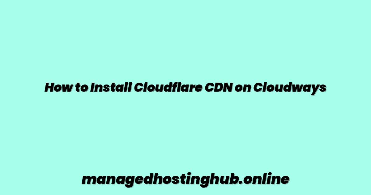 How to Install Cloudflare CDN on Cloudways