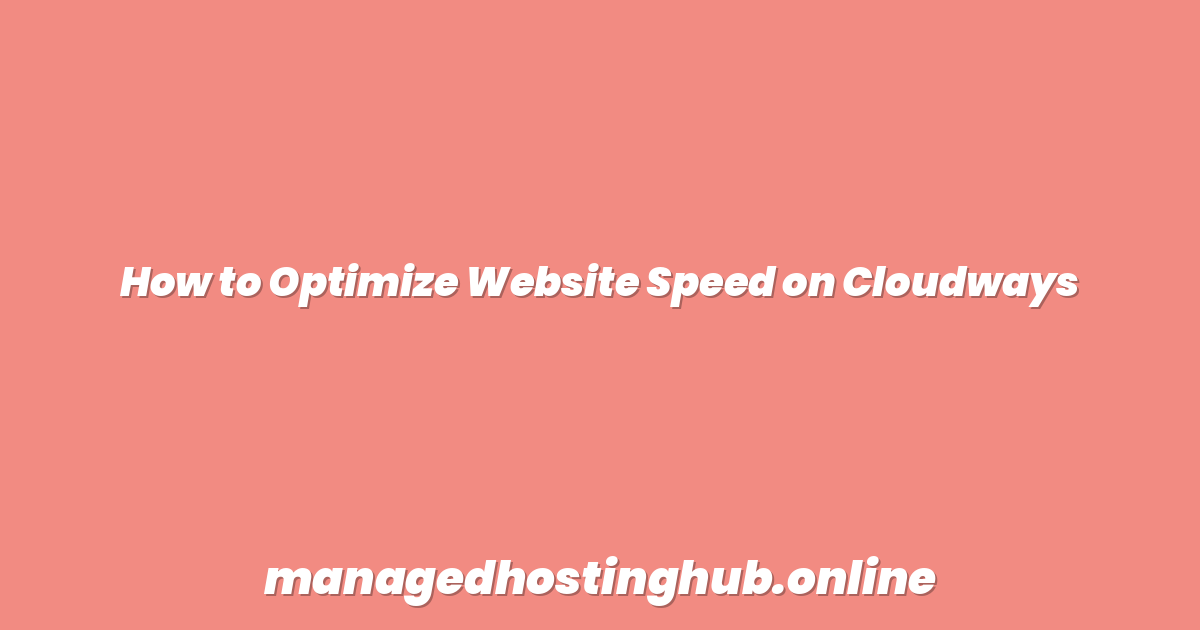 How to Optimize Website Speed on Cloudways