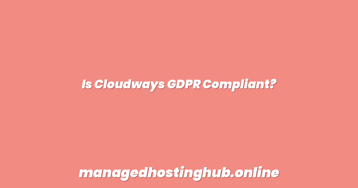 Is Cloudways GDPR Compliant?